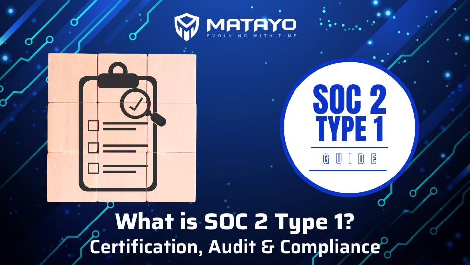 What is SOC 2 Type 1? Certification, Audit & Compliance